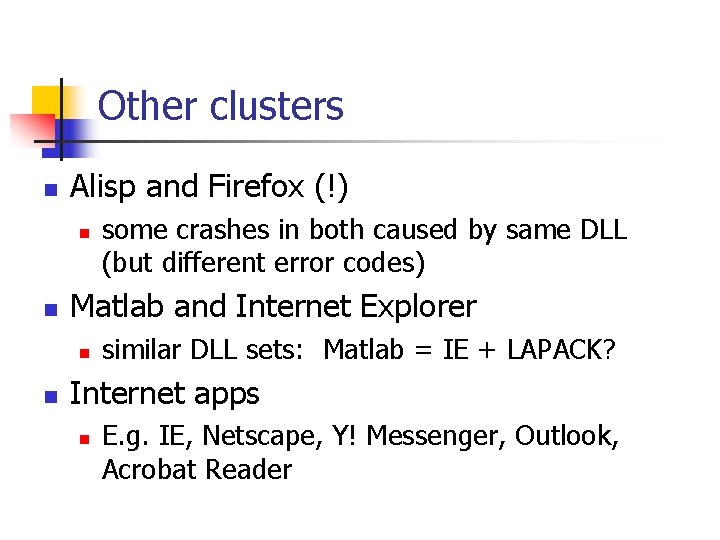 Other clusters n Alisp and Firefox (!) n n Matlab and Internet Explorer n