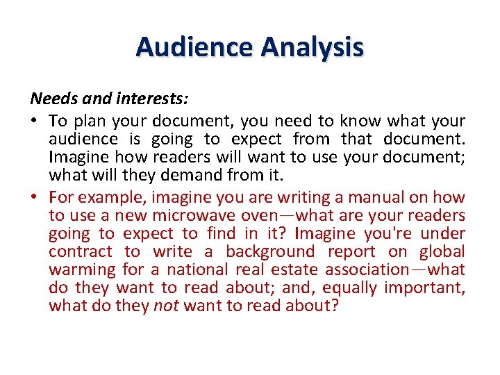 Audience Analysis Needs and interests: • To plan your document, you need to know