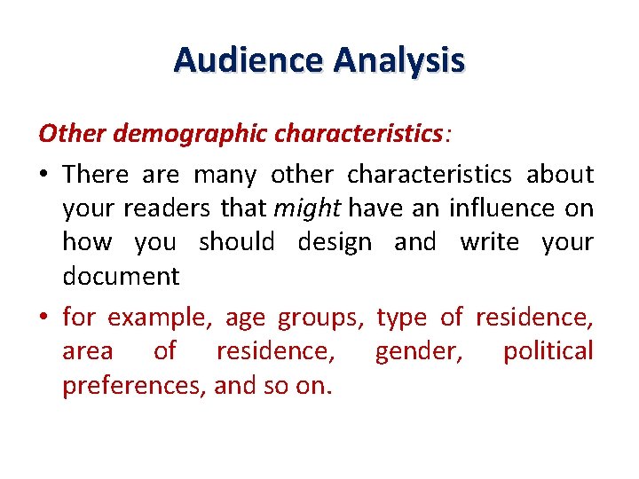 Audience Analysis Other demographic characteristics: • There are many other characteristics about your readers