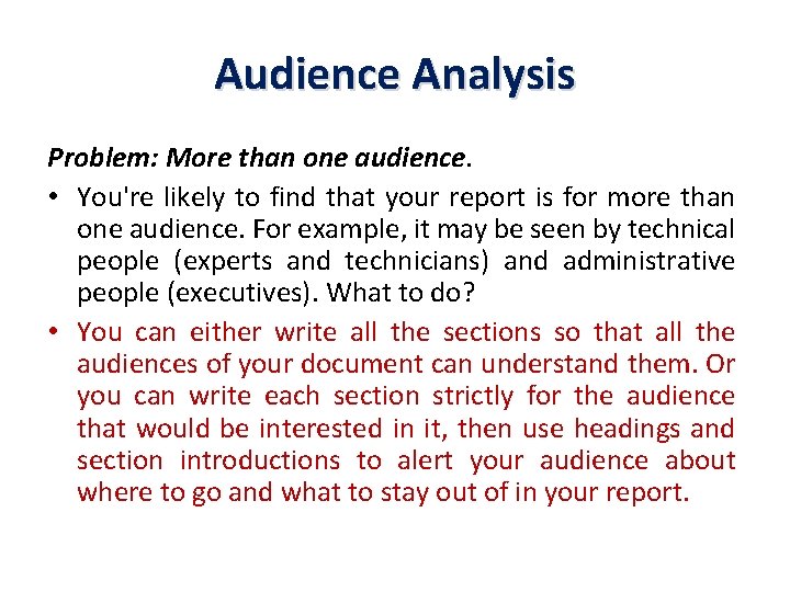 Audience Analysis Problem: More than one audience. • You're likely to find that your