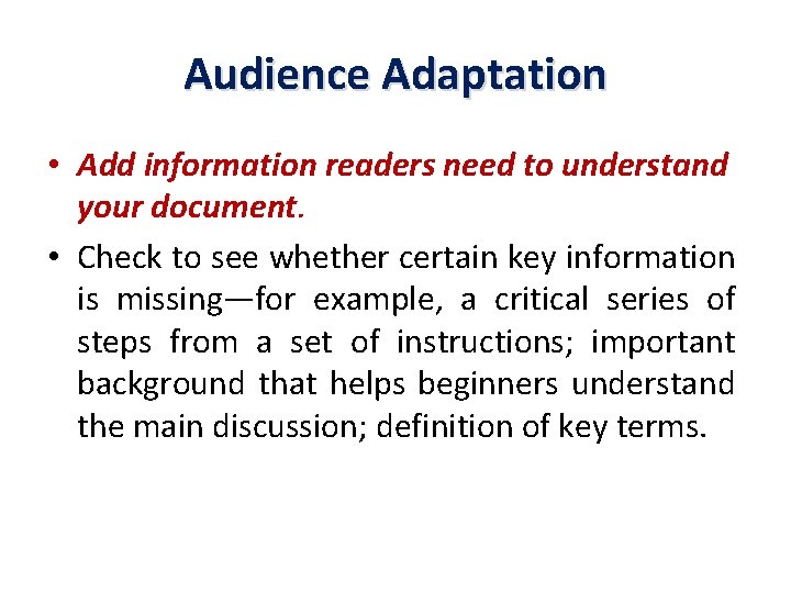 Audience Adaptation • Add information readers need to understand your document. • Check to