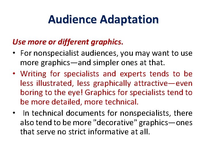 Audience Adaptation Use more or different graphics. • For nonspecialist audiences, you may want