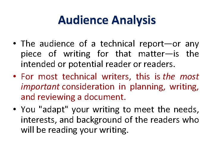 Audience Analysis • The audience of a technical report—or any piece of writing for