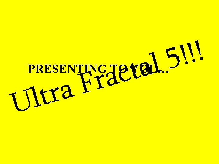 ! ! ! 5 PRESENTING TO YOU… l a t c a r F ! ! ! 5 PRESENTING TO YOU… l a t c a r F