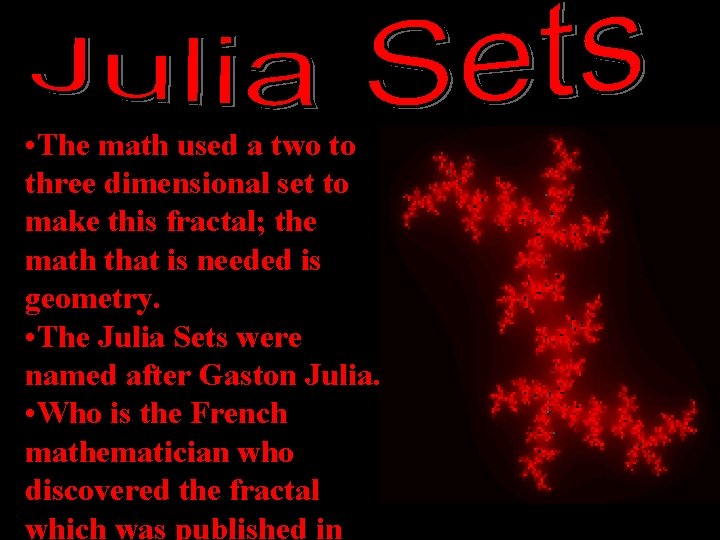 • The math used a two to three dimensional set to make this • The math used a two to three dimensional set to make this