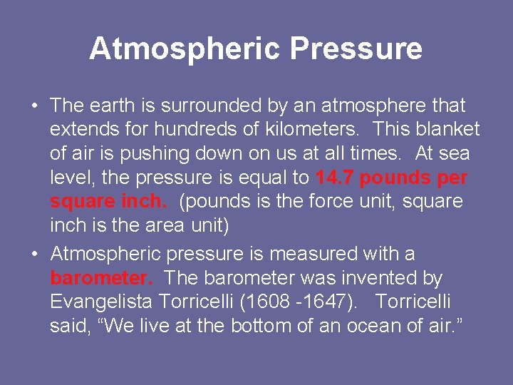 Atmospheric Pressure • The earth is surrounded by an atmosphere that extends for hundreds