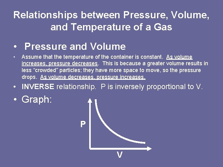 Relationships between Pressure, Volume, and Temperature of a Gas • Pressure and Volume •