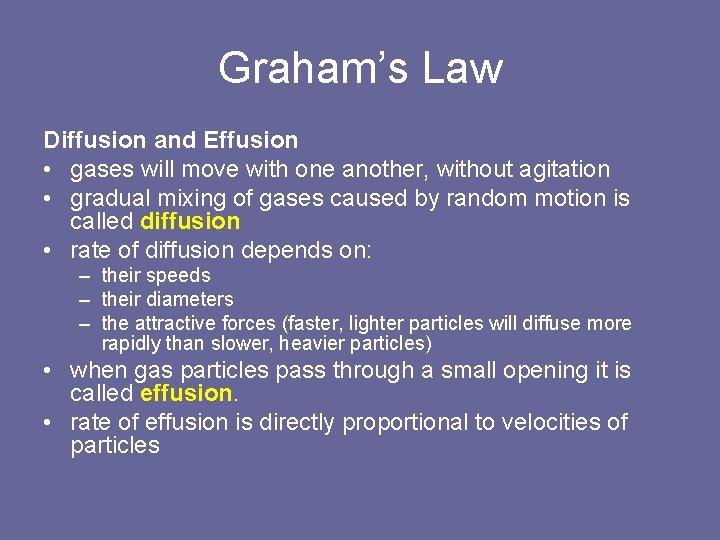 Graham’s Law Diffusion and Effusion • gases will move with one another, without agitation