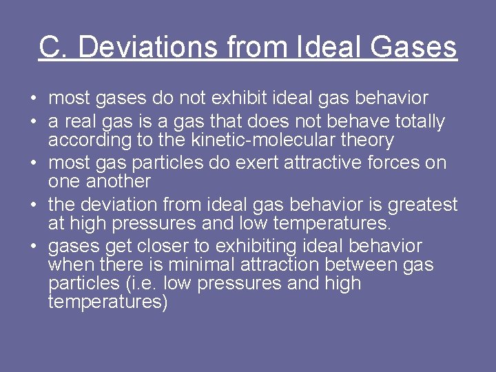 C. Deviations from Ideal Gases • most gases do not exhibit ideal gas behavior