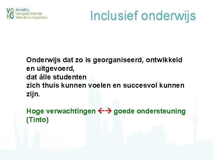 Inclusief onderwijs Onderwijs dat zo is georganiseerd, ontwikkeld en uitgevoerd, dat álle studenten zich