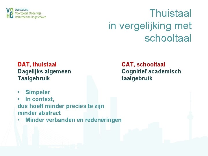 Thuistaal in vergelijking met schooltaal DAT, thuistaal Dagelijks algemeen Taalgebruik CAT, schooltaal Cognitief academisch