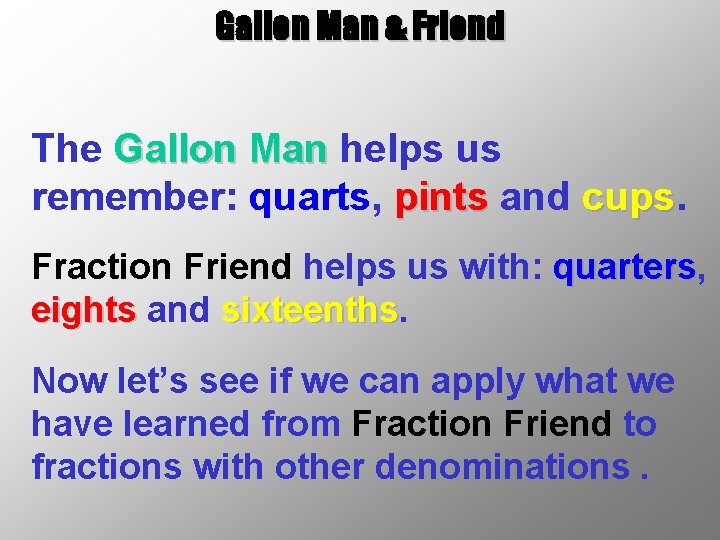 Gallon Man & Friend The Gallon Man helps us remember: quarts, pints and cups