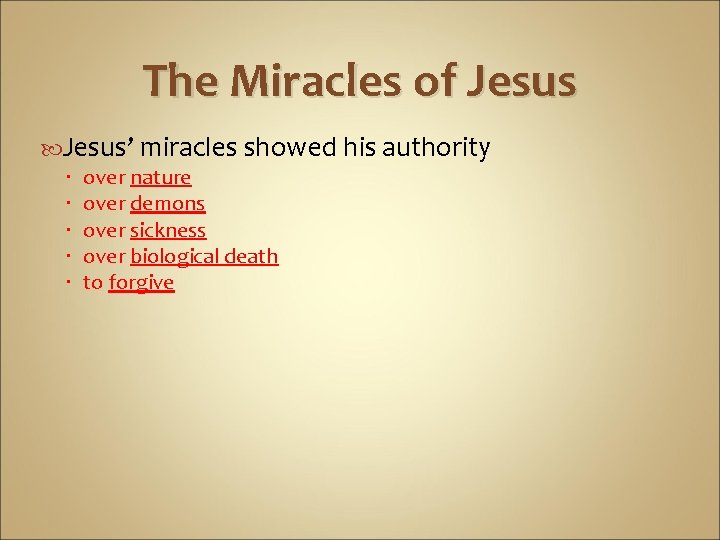 The Miracles of Jesus’ miracles showed his authority over nature over demons over sickness