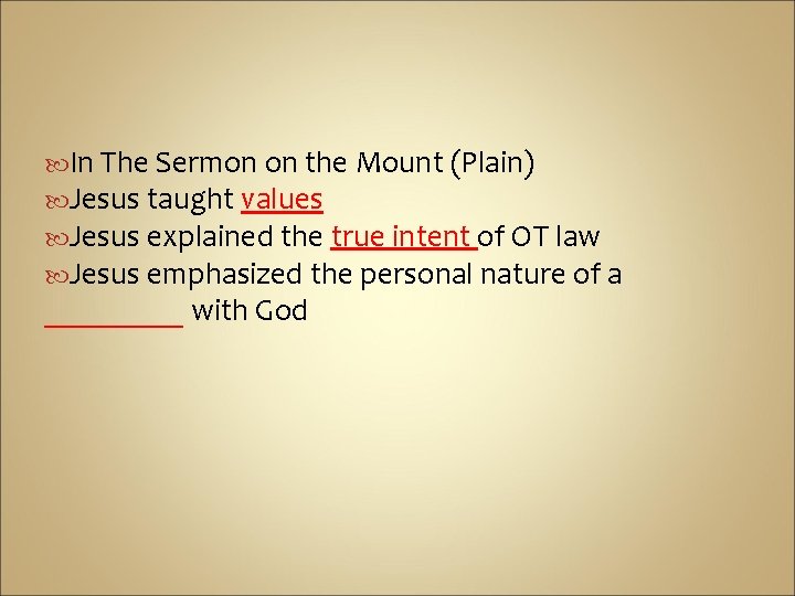  In The Sermon on the Mount (Plain) Jesus taught values Jesus explained the