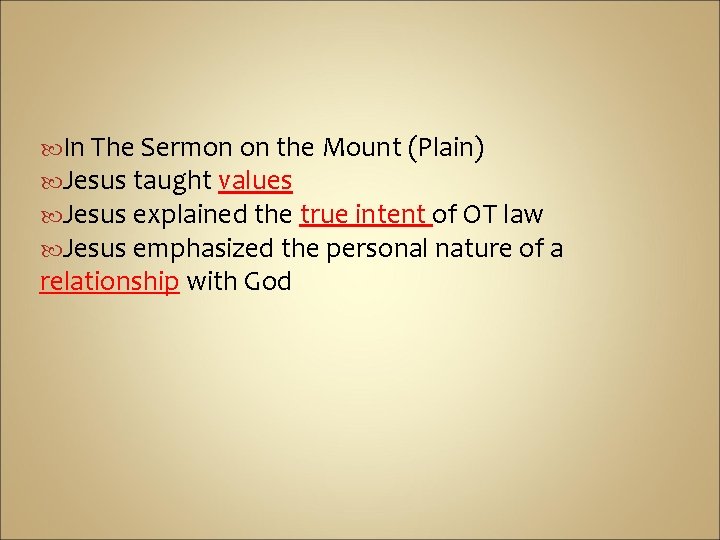  In The Sermon on the Mount (Plain) Jesus taught values Jesus explained the