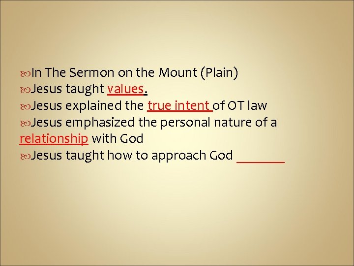  In The Sermon on the Mount (Plain) Jesus taught values. Jesus explained the
