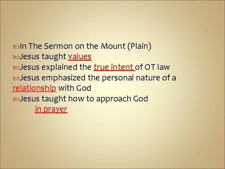  In The Sermon on the Mount (Plain) Jesus taught values Jesus explained the