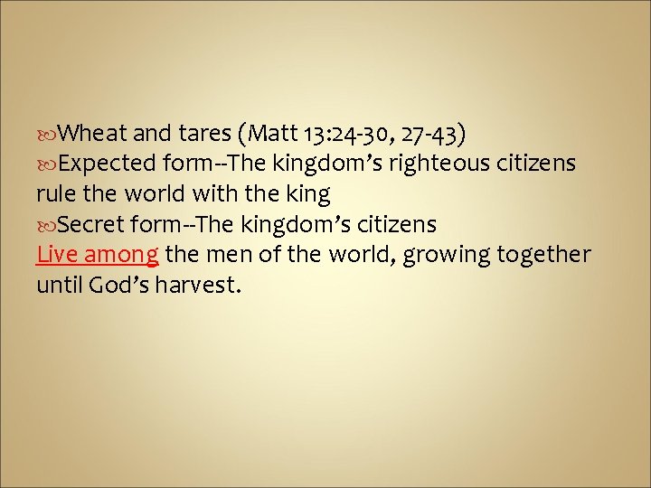  Wheat and tares (Matt 13: 24 -30, 27 -43) Expected form--The kingdom’s righteous