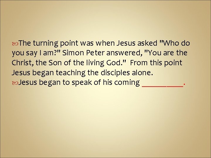  The turning point was when Jesus asked "Who do you say I am?