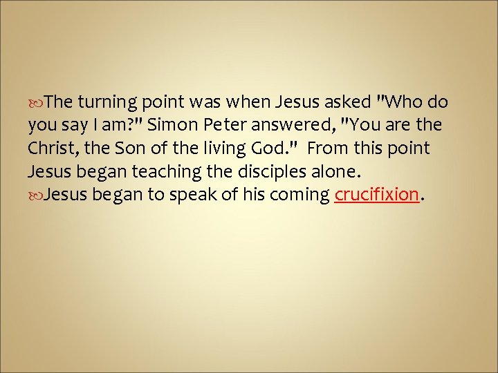  The turning point was when Jesus asked "Who do you say I am?