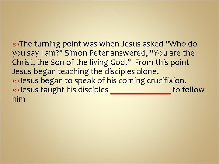  The turning point was when Jesus asked "Who do you say I am?