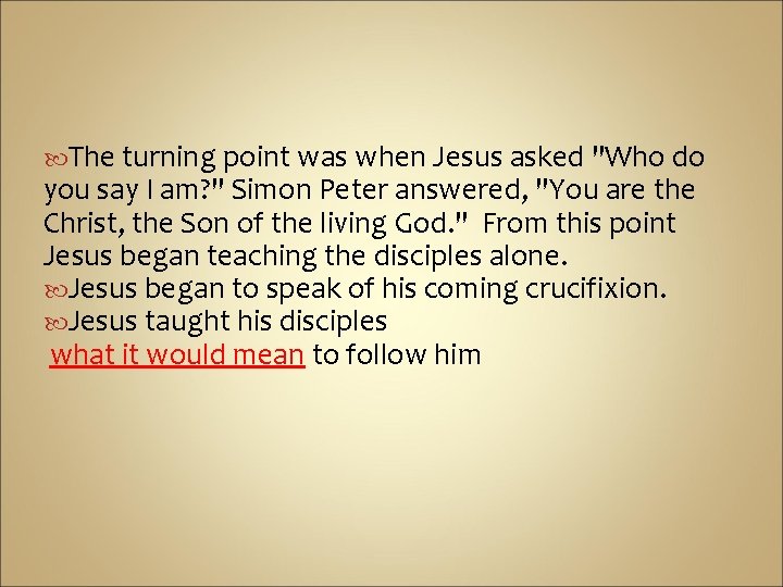  The turning point was when Jesus asked "Who do you say I am?