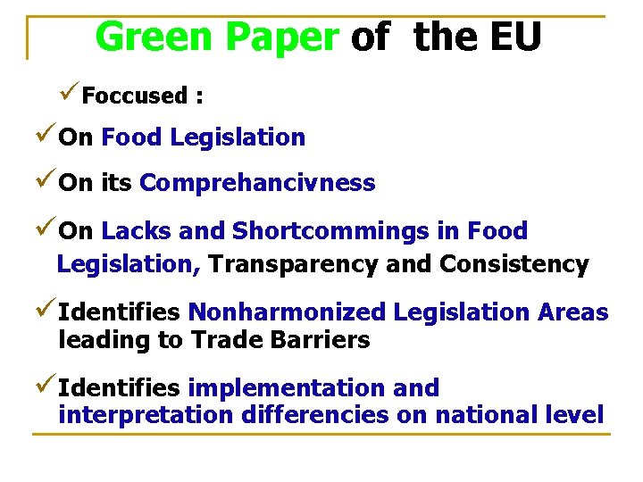 Green Paper of the EU üFoccused : üOn Food Legislation üOn its Comprehancivness üOn