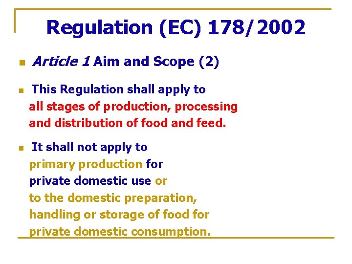 Regulation (EC) 178/2002 n n n Article 1 Aim and Scope (2) This Regulation