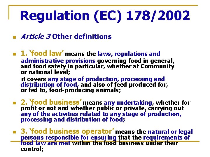 Regulation (EC) 178/2002 n Article 3 Other definitions n 1. ‘food law’ means the