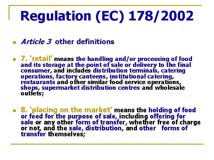 Regulation (EC) 178/2002 n Article 3 other definitions n 7. ‘retail’ means the handling