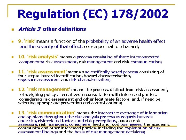 Regulation (EC) 178/2002 n Article 3 other definitions n 9. ‘risk’ means a function