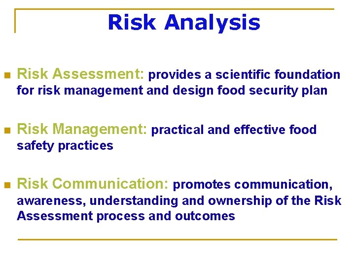 Risk Analysis n Risk Assessment: provides a scientific foundation for risk management and design