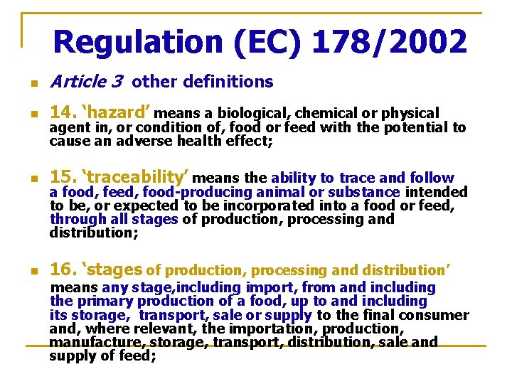 Regulation (EC) 178/2002 n Article 3 other definitions n 14. ‘hazard’ means a biological,