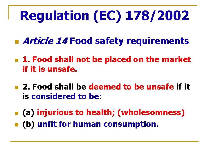 Regulation (EC) 178/2002 n n n Article 14 Food safety requirements 1. Food shall