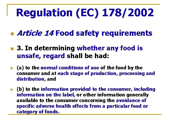 Regulation (EC) 178/2002 n n Article 14 Food safety requirements 3. In determining whether