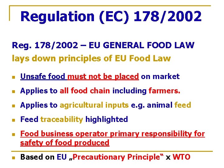 Regulation (EC) 178/2002 Reg. 178/2002 – EU GENERAL FOOD LAW lays down principles of