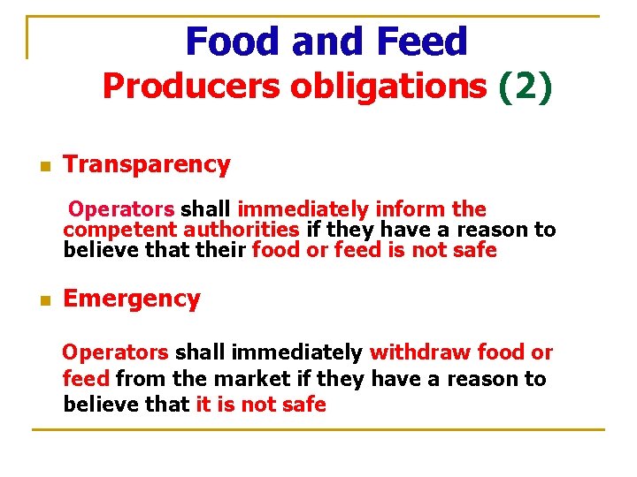 Food and Feed Producers obligations (2) n Transparency Operators shall immediately inform the competent
