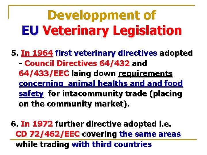 Developpment of EU Veterinary Legislation 5. In 1964 first veterinary directives adopted - Council