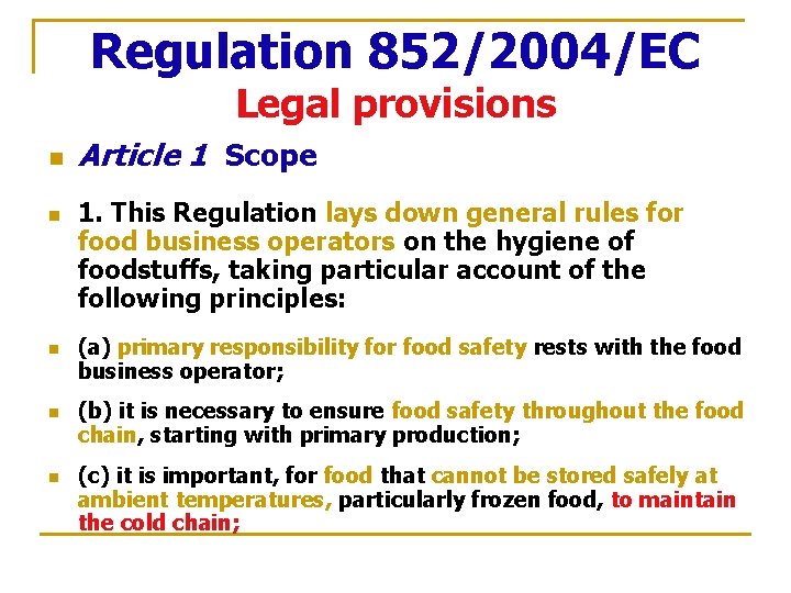 Regulation 852/2004/EC Legal provisions n n n Article 1 Scope 1. This Regulation lays