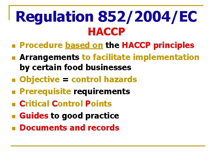 Regulation 852/2004/EC HACCP n n n n Procedure based on the HACCP principles Arrangements