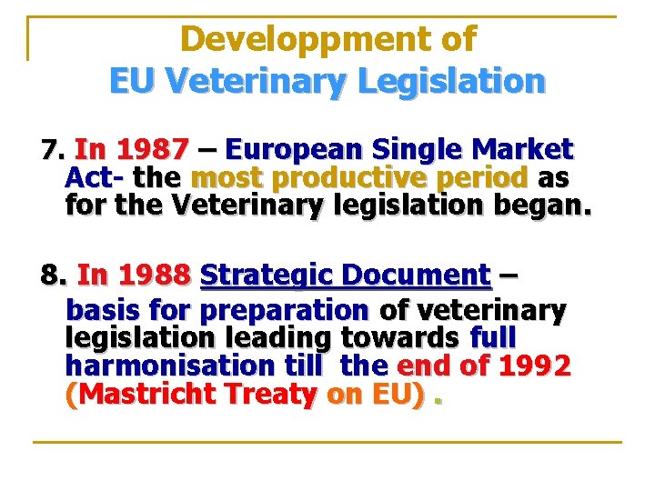 Developpment of EU Veterinary Legislation 7. In 1987 – European Single Market Act- the