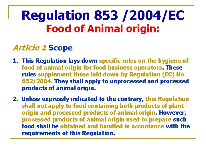 Regulation 853 /2004/EC Food of Animal origin: Article 1 Scope 1. This Regulation lays