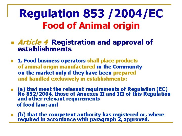 Regulation 853 /2004/EC Food of Animal origin n n Article 4 Registration and approval