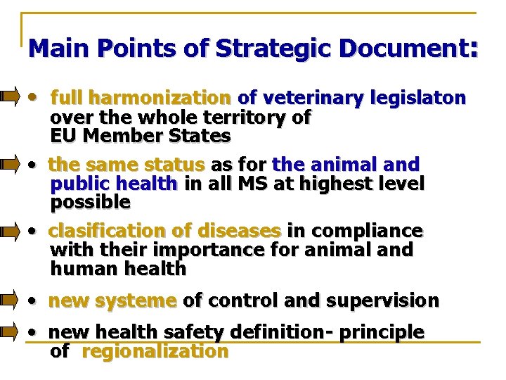 Main Points of Strategic Document: • full harmonization of veterinary legislaton over the whole