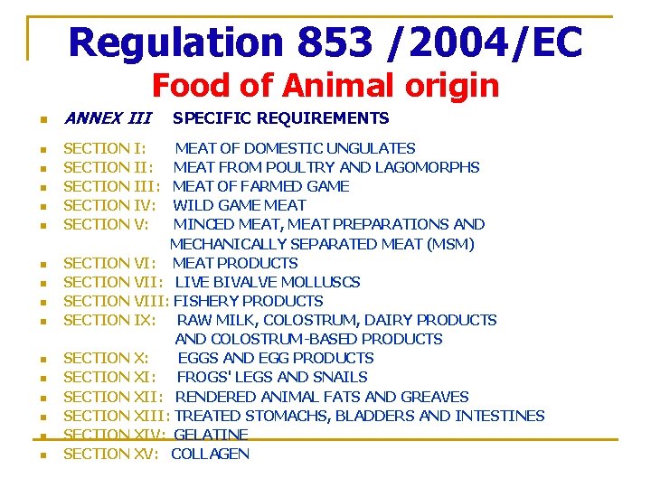 Regulation 853 /2004/EC Food of Animal origin n n n n ANNEX III SECTION