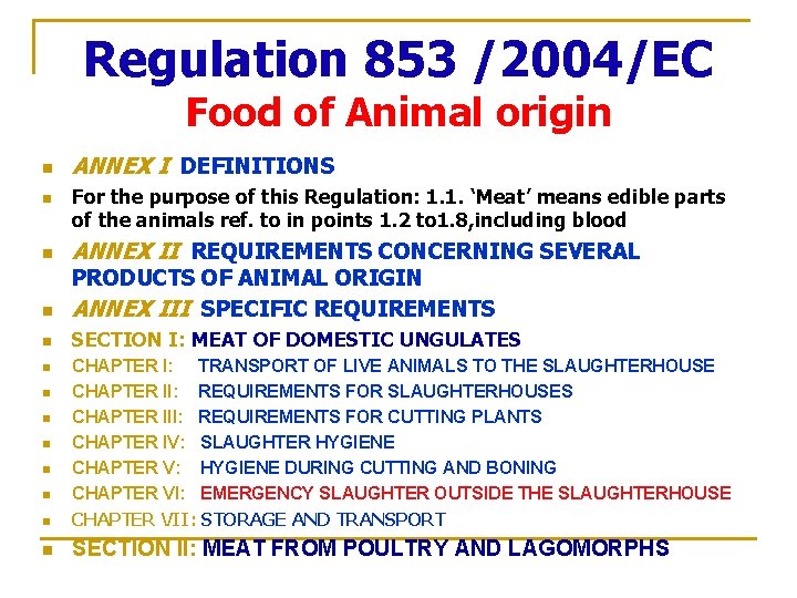 Regulation 853 /2004/EC Food of Animal origin n ANNEX I DEFINITIONS For the purpose