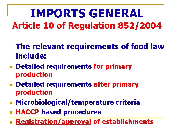 IMPORTS GENERAL Article 10 of Regulation 852/2004 The relevant requirements of food law include: