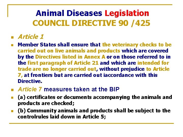 Animal Diseases Legislation COUNCIL DIRECTIVE 90 /425 n n n Article 1 Member States
