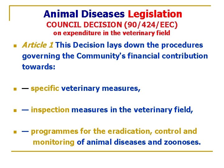 Animal Diseases Legislation COUNCIL DECISION (90/424/EEC) on expenditure in the veterinary field n Article
