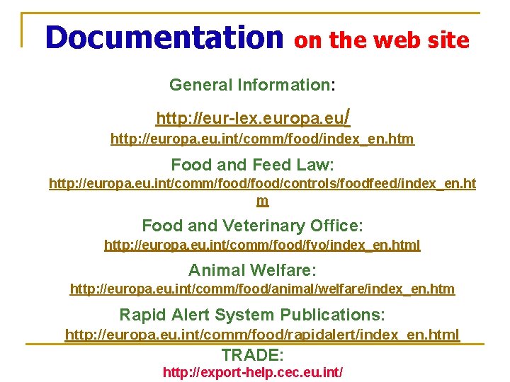 Documentation on the web site General Information: http: //eur-lex. europa. eu/ http: //europa. eu.